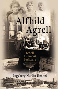 Alfhild Agrell – rebell, humorist, berättare