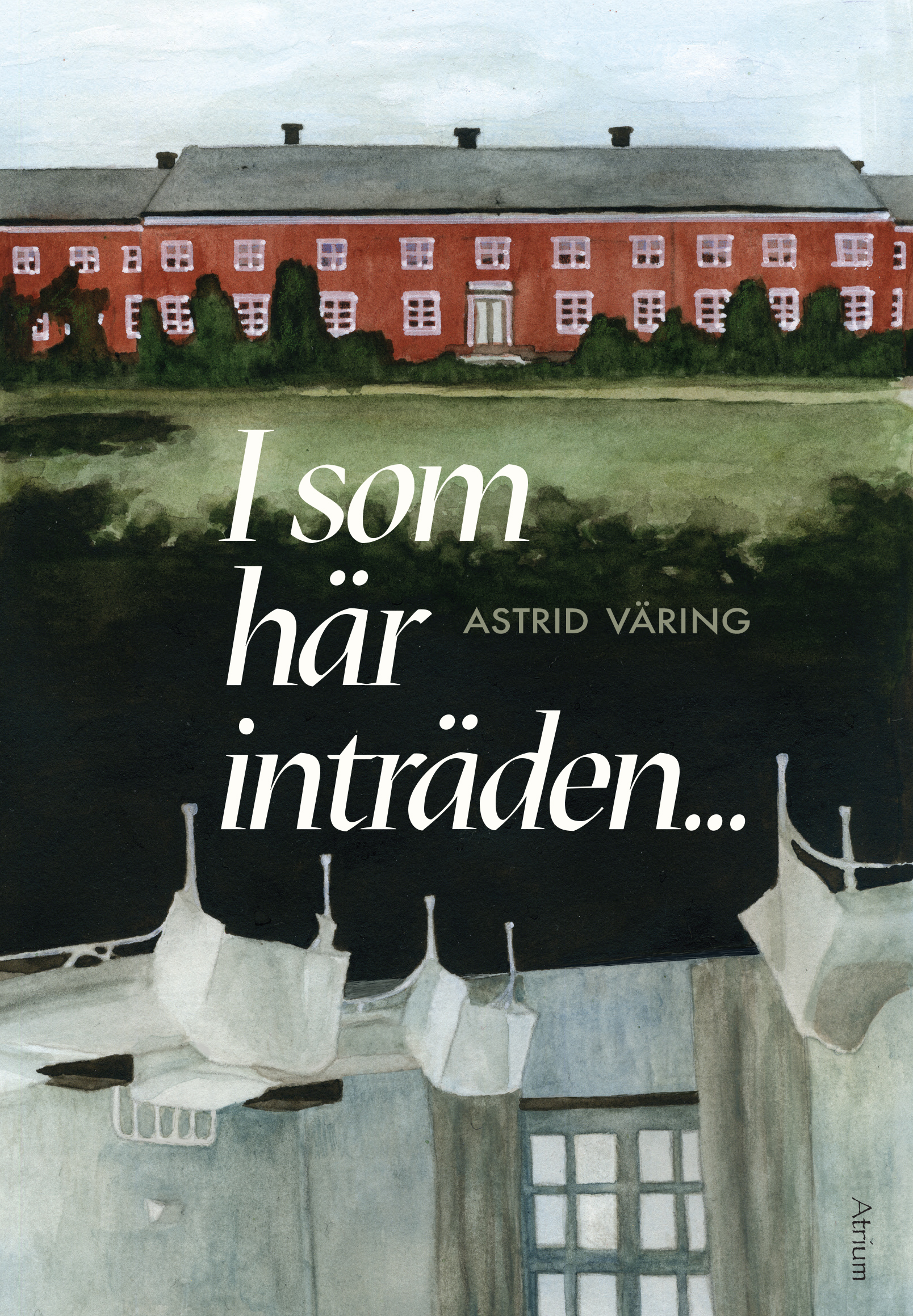 I som här inträden…